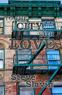 To the City, with Love by Steve Slavin