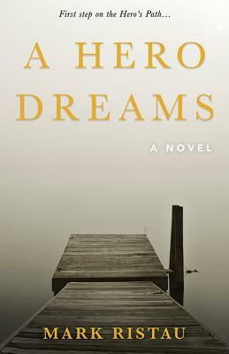 A Hero Dreams by Mark Ristau