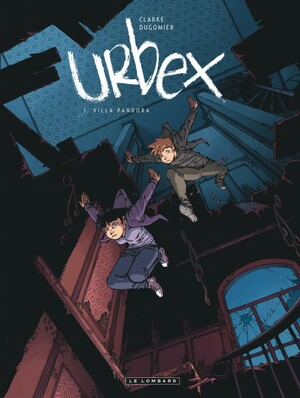 Urbex - Tome 1 - Villa Pandora  by Clarke Dugomier