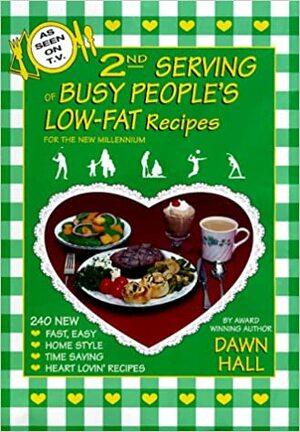 2nd Serving of Busy People's Low-Fat Recipies: For the New Millennium by Dawn Hall