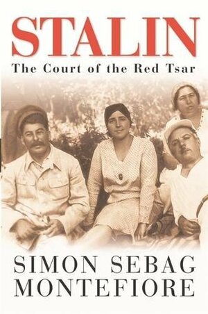 Stalin: The Court of the Red Tsar by Simon Sebag Montefiore