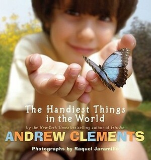 The Handiest Things in the World by Raquel Jaramillo, Andrew Clements