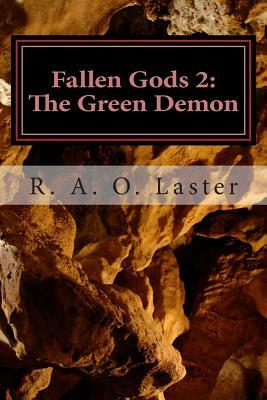 Fallen Gods 2: The Green Demon by R. a. O. Laster