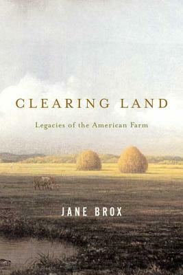 Clearing Land by Jane Brox