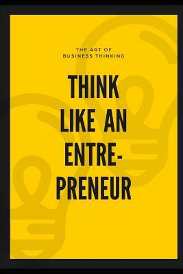 Think like an entrepreneur by N. Leddy, Stanley Books