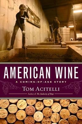 American Wine: A Coming-Of-Age Story by Tom Acitelli