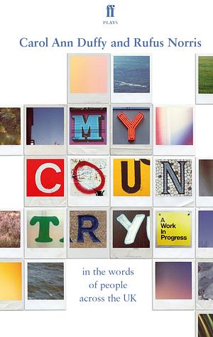 My Country; a work in progress by Carol Ann Duffy, Carol Ann Duffy, Rufus Norris