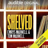 Shelved by Emrys Maxwell, Tom Maxwell