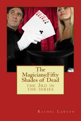 The Magicians: Fifty Shades of Dead: the 3rd in the series by Rachel Lawson