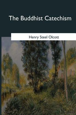 The Buddhist Catechism by Henry Steel Olcott