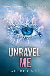 Unravel Me by Tahereh Mafi