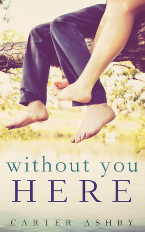 Without You Here by Carter Ashby