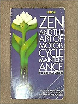 Zen and the Art of Motorcycle Maintenance by Robert M. Pirsig