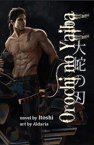 Orochi No Yaiba: The Serpent's Blade by Aldaria, Itoshi