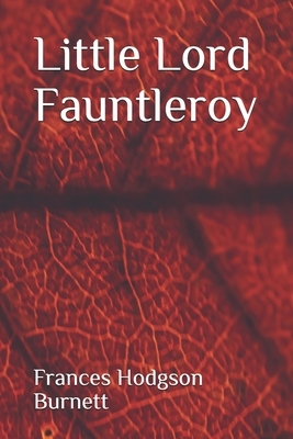 Little Lord Fauntleroy by Frances Hodgson Burnett