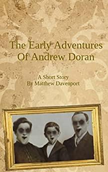 The Early Adventures of Andrew Doran by Matthew Davenport