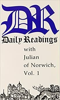 Daily Readings with Julian of Norwich, Vol. 1 (Daily Readings) by Robert Llewelyn, Julian of Norwich