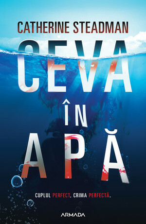 Ceva în apă by Catherine Steadman, Gabriel Pavel