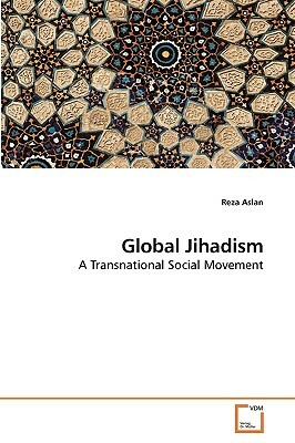 Global Jihadism by Reza Aslan