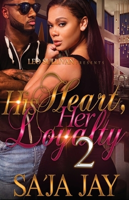 His Heart, Her Loyalty Pt 2 by Saja Jay