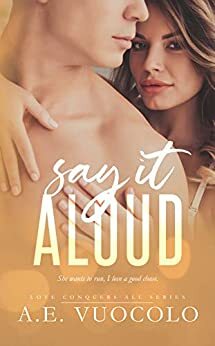 Say It Aloud (Love Conquers All #2) by A.E. Vuocolo