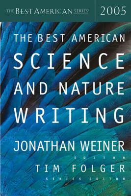 The Best American Science and Nature Writing 2005 by Jonathan Weiner, Tim Folger