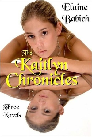 The Kaitlyn Chronicles Boxed Set by Elaine Babich