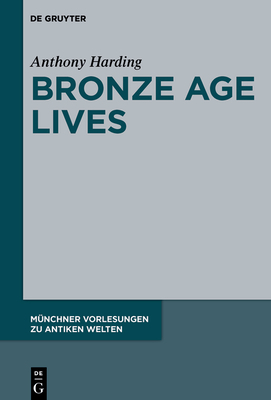 Bronze Age Lives by Anthony Harding