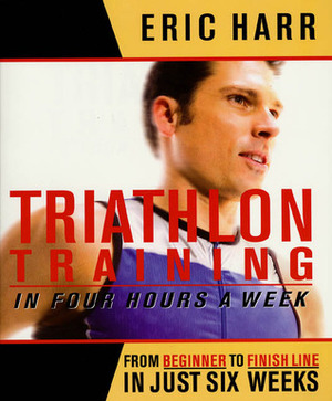 Triathlon Training in Four Hours a Week by Eric Harr