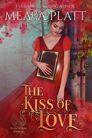 The Kiss of Love by Meara Platt