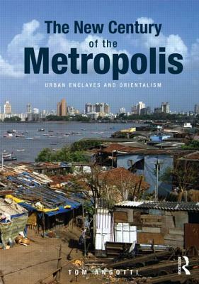 The New Century of the Metropolis: Urban Enclaves and Orientalism by Tom Angotti