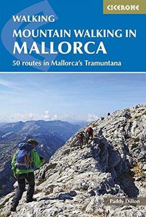 Mountain Walking in Mallorca: 50 routes in Mallorca's Tramuntana by Paddy Dillon