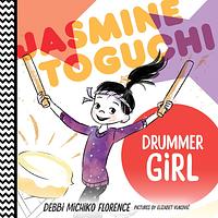 Jasmine Toguchi, Drummer Girl by Debbi Michiko Florence