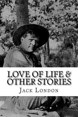 Love of life & Other Stories by Jack London