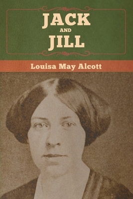 Jack and Jill by Louisa May Alcott