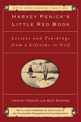 Harvey Penick's Little Red Book: Lessons and Teachings from a Lifetime in Golf by Harvey Penick