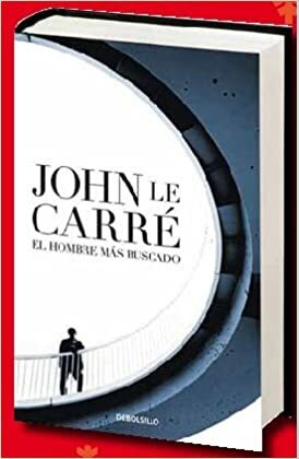 El hombre mas buscado by John le Carré
