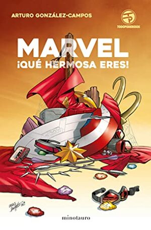 Marvel, ¡qué hermosa eres! by Juan Gómez-Jurado, Arturo González-Campos