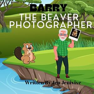 Barry The Beaver Photographer by Jen Jenivive