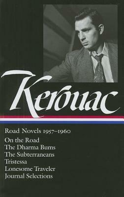Road Novels 1957–1960: On the Road / The Dharma Bums / The Subterraneans / Tristessa / Lonesome Traveler / Journal Selections by Jack Kerouac
