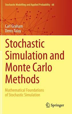 Stochastic Simulation and Monte Carlo Methods: Mathematical Foundations of Stochastic Simulation by Denis Talay, Carl Graham