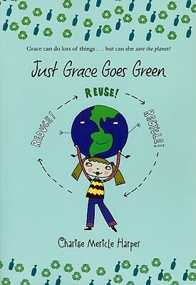 Just Grace Goes Green by Charise Mericle Harper