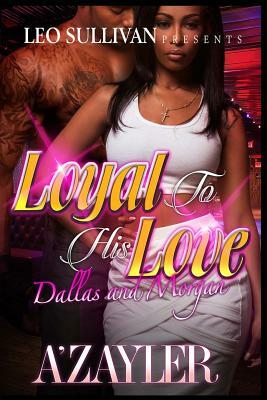 Loyal to His Love: Dallas and Morgan by A'Zayler