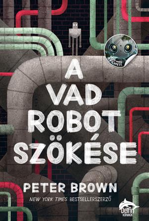 A vad robot szökése by Peter Brown