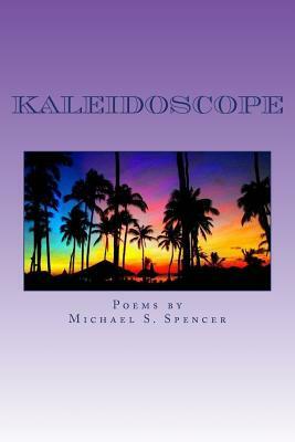 Kaleidoscope by Michael S. Spencer