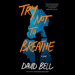 Try Not to Breathe by David Bell