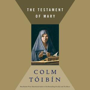 The Testament of Mary by Colm Tóibín