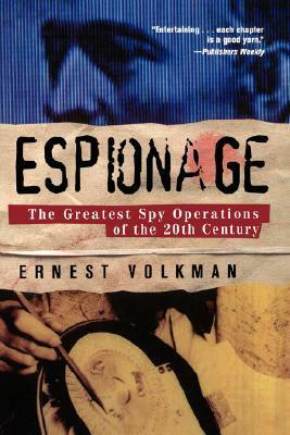 Espionage: The Greatest Spy Operations of the Twentieth Century by Ernest Volkman