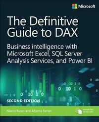 The Definitive Guide to Dax: Business Intelligence for Microsoft Power Bi, SQL Server Analysis Services, and Excel by Alberto Ferrari, Marco Russo