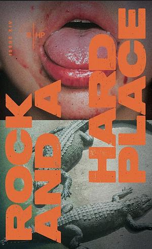 Rock and a Hard Place Issue 14  by Andrea Goyan, Jacqueline Freimor, Mark Kaijim, Philip Robbins, Wil Medearis, Ad Schweiss, Michael A. Gonzales, Christine Blackwicks, Jason Allison, Christina Hoag, Mike McHone, Michael Downing, Libby Cudmore